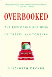 Overbooked : The Exploding Business of Travel and Tourism