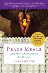 Peace Meals : Candy-Wrapped Kalashnikovs and Other War Stories (INCLUDES WAITING for the TALIBAN, PREVIOUSLY AVAILABLE ONLY AS an EBOOK)