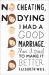 No Cheating, No Dying : I Had a Good Marriage. Then I Tried to Make It Better