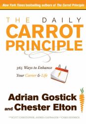 The Daily Carrot Principle : 365 Ways to Enhance Your Career and Life