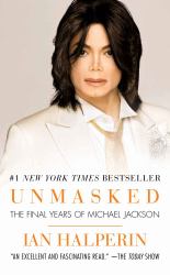 Unmasked : The Final Years of Michael Jackson