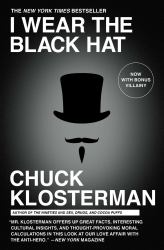 I Wear the Black Hat : Grappling with Villains (Real and Imagined)