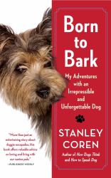 Born to Bark : My Adventures with an Irrepressible and Unforgettable Dog