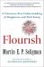 Flourish : A Visionary New Understanding of Happiness and Well-being