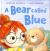 A Bear Called Blue A Bear Called Blue