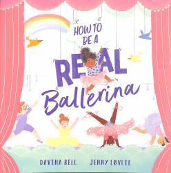 How to Be a Real Ballerina