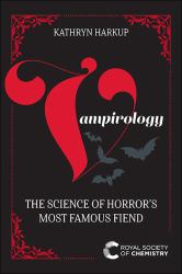 Vampirology : The Science of Horror's Most Famous Fiend