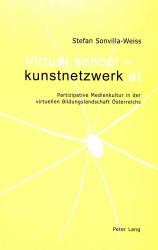 VIRTUAL SCHOOL - KUNSTNETZWERK. AT : PARTIZIPATIVE MEDIENKULTUR IN DER VIRTUELLEN BILDUNGSLANDSCHAFT ÖSTERREICHS