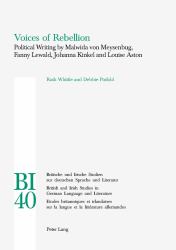 Voices of Rebellion : Political Writing by Malwida Von Meysenbug, Fanny Lewald, Johanna Kinkel and Louise Aston