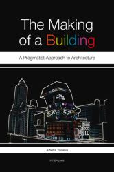 The Making of a Building : A Pragmatist Approach to Architecture