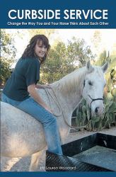 Curbside Service : Change the Way You and Your Horse Think about Each Other