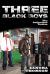 Three Black Boys : The Authorized Version Three Black Boys : The Authorized Version