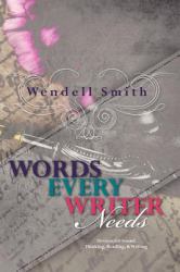 Words Every Writer Needs : Devices for Sound Thinking, Reading, and Writing