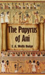 Egyptian Book of the Dead : The Complete Papyrus of Ani: the Complete Papyrus of Ani Hardcover