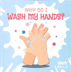 Why Do I Wash My Hands?