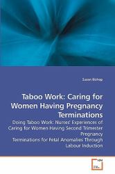 Taboo Work : Caring for Women Having Pregnancy Terminations