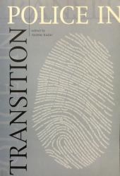 Police in Transition : Essays on the Police Forces in Transition Countries