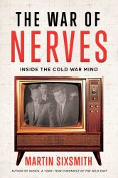 The War of Nerves : Inside the Cold War Mind