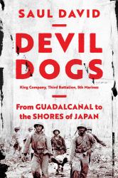 Devil Dogs : King Company, Third Battalion, 5th Marines: from Guadalcanal to the Shores of Japan