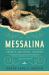 Messalina : Empress, Adulteress, Libertine: the Story of the Most Notorious Woman of the Roman World Messalina : Empress, Adulteress, Libertine: the Story of the Most Notorious Woman of the Roman World