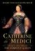 Catherine de' Medici : The Life and Times of the Serpent Queen