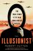The Illusionist : The True Story of the Man Who Fooled Hitler