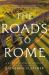 The Roads to Rome : A History of Imperial Expansion