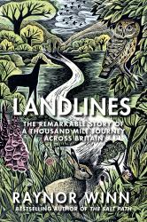 Landlines : The Remarkable Story of a Thousand-Mile Journey Across Britain