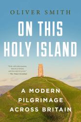 On This Holy Island : A Modern Pilgrimage Across Britain