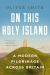 On This Holy Island : A Modern Pilgrimage Across Britain