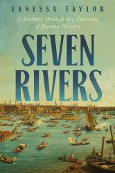 Seven Rivers : A Journey Through the Currents of Human History