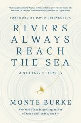 Rivers Always Reach the Sea : Angling Stories