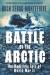 Battle of the Arctic : The Maritime Epic of World War II