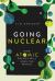 Going Nuclear : How Atomic Energy Will Save the World