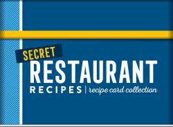 Secret Restaurant Recipes