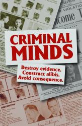 Criminal Minds : Destroy Evidence. Construct Alibis. Avoid Consequence