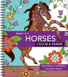 Color & Frame - Horses : Featuring 31 Adorable Coloring Pages