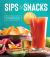 Sips and Snacks : Food and Drinks for Fun and Festive Occasions