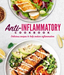 Anti-Inflammatory Cookbook : Delicious Recipes to Help Reduce Inflammation