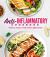 Anti-Inflammatory Cookbook : Delicious Recipes to Help Reduce Inflammation