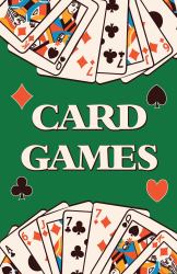 Card Games (Learn How to Play More Than 70 Card Games!)