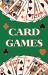 Card Games (Learn How to Play More Than 70 Card Games!)