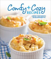 Comfy and Cozy Recipes : Comfort Food Favorites for Relaxed Nights In