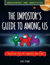 The Impostor's Guide to among Us : Independent and Unofficial