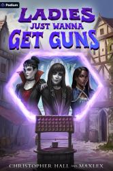 Ladies Just Wanna Get Guns : An Isekai LitRPG