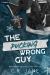 The Pucking Wrong Guy : A Hockey Romance The Pucking Wrong Guy : A Hockey Romance