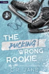 The Pucking Wrong Rookie : A Hockey Romance