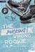The Pucking Wrong Rookie : A Hockey Romance The Pucking Wrong Rookie : A Hockey Romance