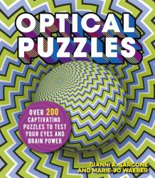 Optical Puzzles : Over 200 Captivating Puzzles to Test Your Eyes and Brain Power
