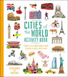 Cities of the World Activity Book : Explore Incredible Places with Puzzles, Mazes, and More!
